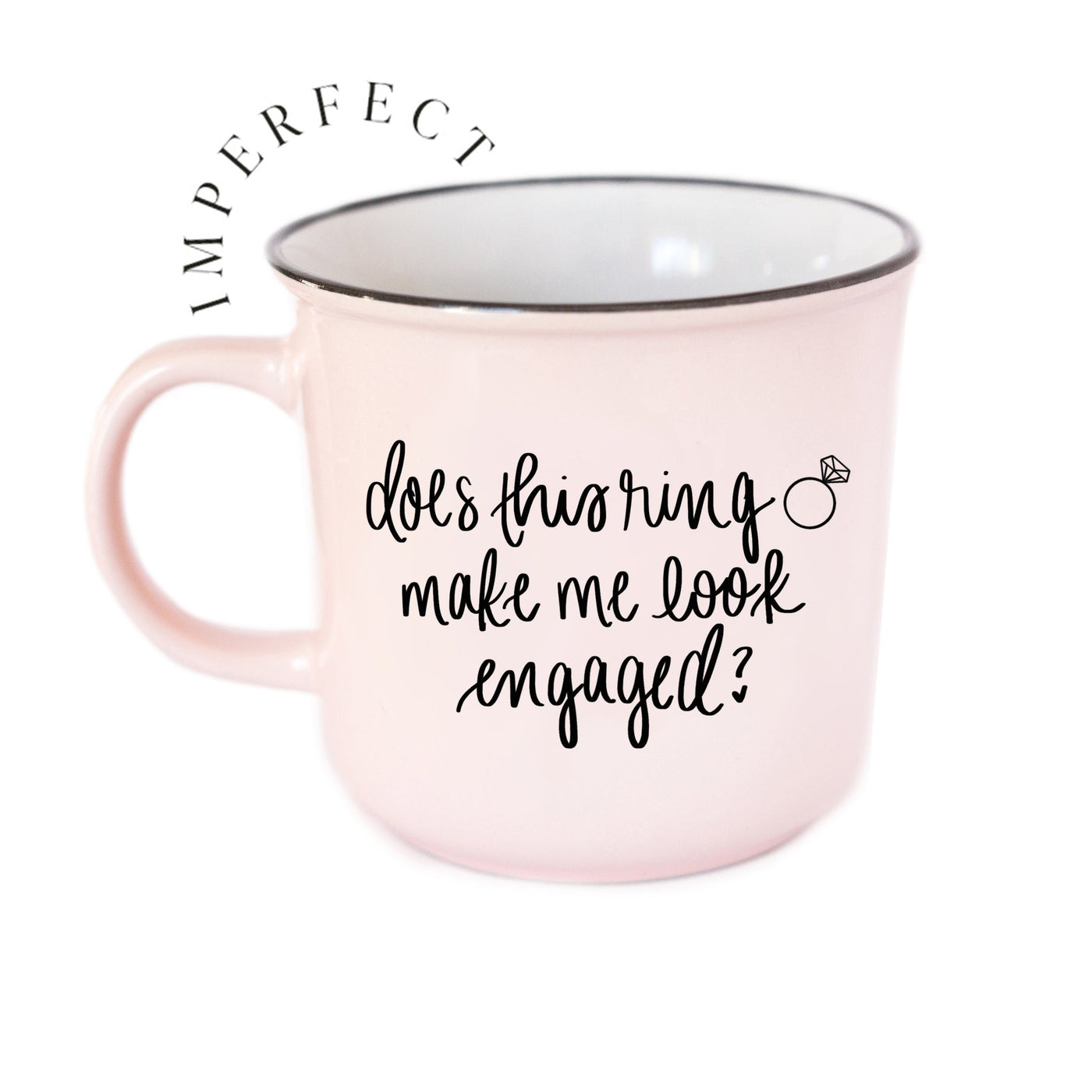 Imperfect Discounted Does This Ring Make Me Look Engaged 16oz. Coffee Mug - Sweet Water Decor - Coffee Mugs