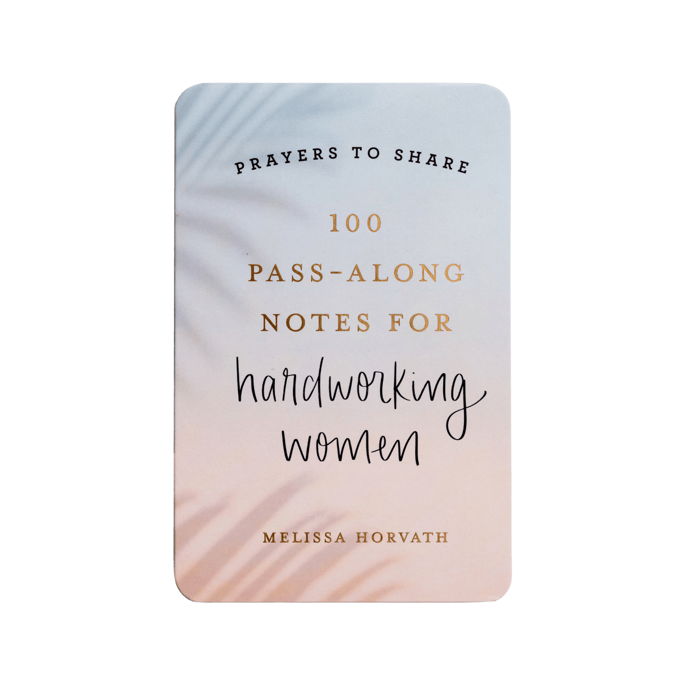 Prayers To Share - 100 Pass - Along Notes for Hardworking Women - Sweet Water Decor - Prayer Cards